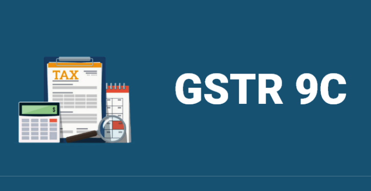 Comprehensive Guide to GSTR-9C: Reconciliation Statement & Certification